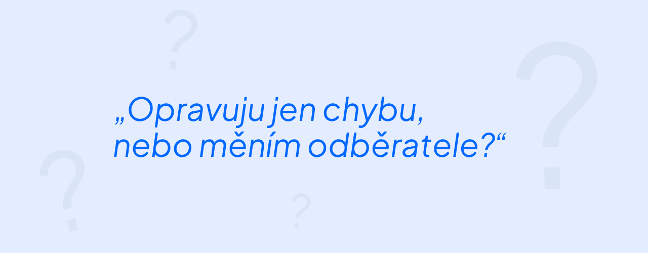 Pokud opravuješ chybný údaj stejného odběratele, řešíš jinou situaci než při požadavku na nahrazení odběratele jiným subjektem.